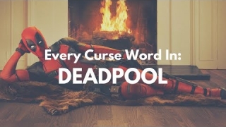 Every Curse Word In Deadpool
