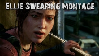 The Last of Us - Ellie Swearing Montage